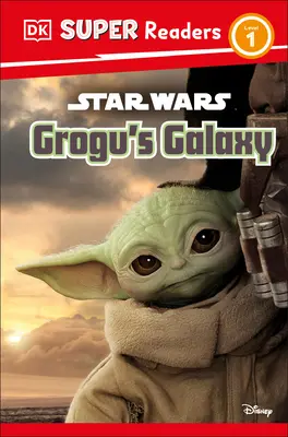La galaxie de Grogu de DK Super Readers Niveau 1 Star Wars : Le nouvel ami de Mando ! - DK Super Readers Level 1 Star Wars Grogu's Galaxy: Meet Mando's New Friend!