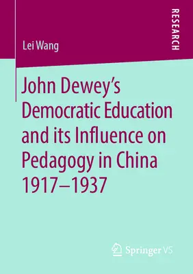 L'éducation démocratique de John Dewey et son influence sur la pédagogie en Chine 1917-1937 - John Dewey's Democratic Education and Its Influence on Pedagogy in China 1917-1937