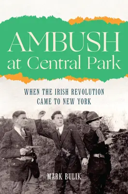 Embuscade à Central Park : Quand l'IRA est venue à New York - Ambush at Central Park: When the IRA Came to New York