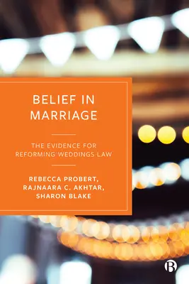 La croyance dans le mariage : Les preuves d'une réforme du droit du mariage - Belief in Marriage: The Evidence for Reforming Weddings Law