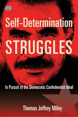 Les luttes pour l'autodétermination : A la poursuite de l'idéal démocratique confédéraliste - Self-Determination Struggles: In Pursuit of the Democratic Confederalist Ideal