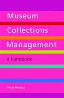 Gestion des collections de musées - Un manuel - Museum Collections Management - A Handbook