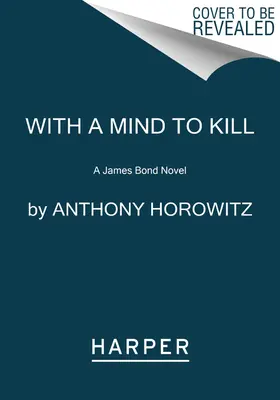 Avec l'intention de tuer : Un roman de James Bond - With a Mind to Kill: A James Bond Novel