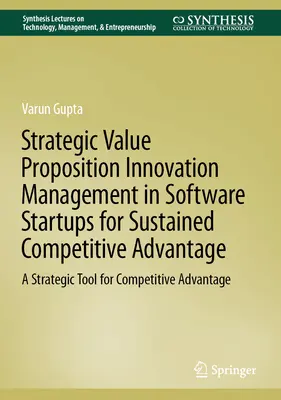 Proposition de valeur stratégique Gestion de l'innovation dans les start-ups de logiciels pour un avantage concurrentiel durable : Un outil stratégique pour l'avantage concurrentiel - Strategic Value Proposition Innovation Management in Software Startups for Sustained Competitive Advantage: A Strategic Tool for Competitive Advantage