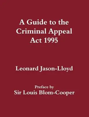 Guide de la loi de 1995 sur les appels en matière pénale - A Guide to the Criminal Appeal Act 1995