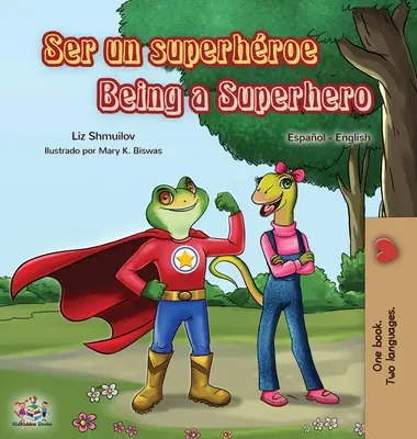 Ser un superhroe Being a Superhero (Livre bilingue espagnol-anglais) - Ser un superhroe Being a Superhero: Spanish English Bilingual Book