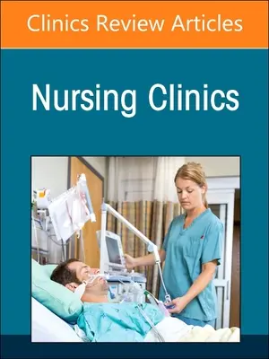 Substance Use/Substance Abuse, un numéro de Nursing Clinics : Volume 58-2 - Substance Use/Substance Abuse, an Issue of Nursing Clinics: Volume 58-2