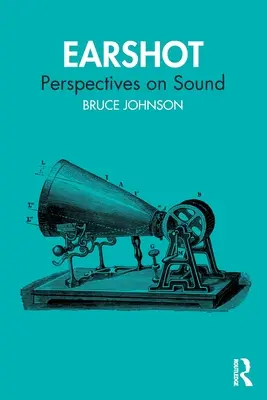 Earshot : Perspectives sur le son - Earshot: Perspectives on Sound