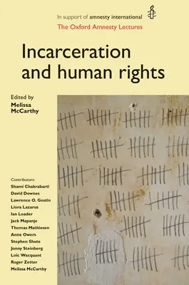 Incarcération et droits de l'homme : Les conférences d'Oxford sur l'amnistie - Incarceration and Human Rights: The Oxford Amnesty Lectures