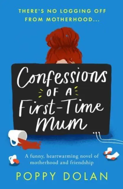 Confessions d'une première maman - Un roman drôle et réconfortant sur la maternité et l'amitié - Confessions of a First-Time Mum - A funny, heartwarming novel of motherhood and friendship