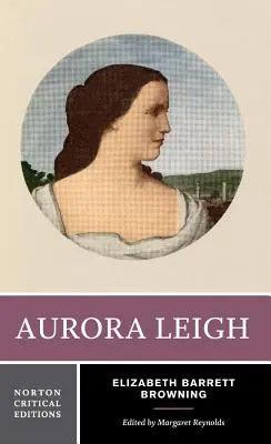 Aurora Leigh : Une édition critique de Norton - Aurora Leigh: A Norton Critical Edition