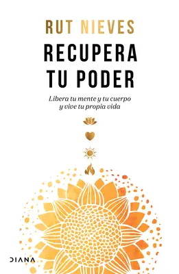 Recupera Tu Poder : Libère ton esprit et ton corps et vis ta propre vie - Recupera Tu Poder: Libera Tu Mente Y Tu Cuerpo Y Vive Tu Propia Vida