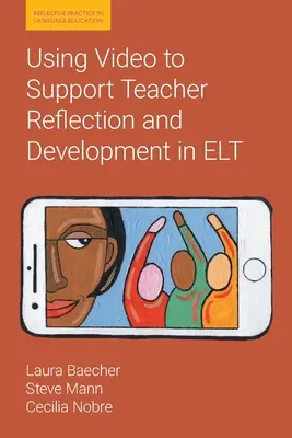 L'utilisation de la vidéo pour soutenir la réflexion et le développement des enseignants en FLE - Using Video to Support Teacher Reflection and Development in ELT