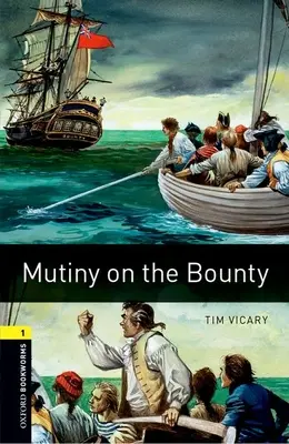 Bibliothèque Oxford Bookworms : Mutinerie sur le Bounty : Niveau 1 : Vocabulaire de 400 mots - Oxford Bookworms Library: Mutiny on the Bounty: Level 1: 400-Word Vocabulary