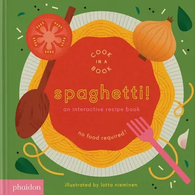 Spaghetti ! Un livre de recettes interactif - Spaghetti!: An Interactive Recipe Book
