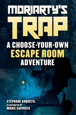 Le piège de Moriarty : Un livre d'aventure dans une salle d'évasion - Moriarty's Trap: An Escape Room Adventure Book