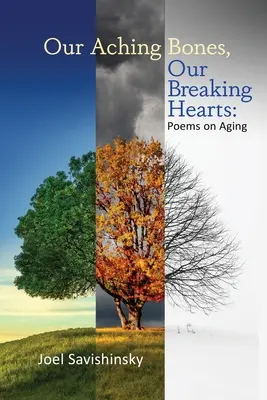 Nos os douloureux, nos cœurs brisés : Poèmes sur le vieillissement - Our Aching Bones, Our Breaking Hearts: Poems on Aging