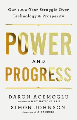 Pouvoir et progrès : Notre lutte millénaire pour la technologie et la prospérité - Power and Progress: Our Thousand-Year Struggle Over Technology and Prosperity