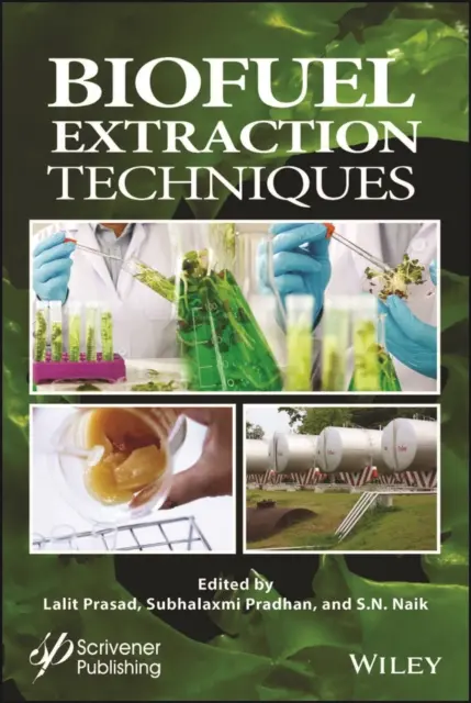 Techniques d'extraction des biocarburants : Biocarburants, énergie solaire et autres technologies - Biofuel Extraction Techniques: Biofuels, Solar, and Other Technologies