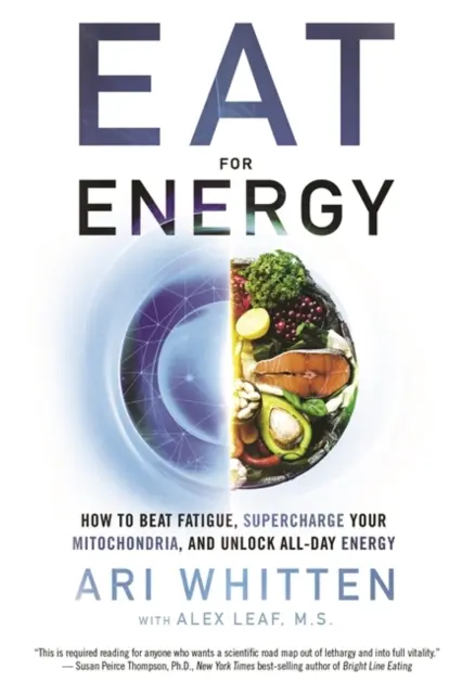 Mangez pour avoir de l'énergie - Comment vaincre la fatigue, recharger vos mitochondries et débloquer de l'énergie tout au long de la journée. - Eat for Energy - How to Beat Fatigue, Supercharge Your Mitochondria, and Unlock All-Day Energy