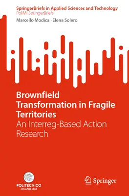 Transformation des friches industrielles dans les territoires fragiles : Une recherche-action basée sur Interreg - Brownfield Transformation in Fragile Territories: An Interreg-Based Action Research