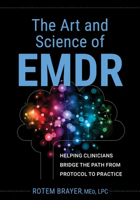 L'art et la science de l'emdr : aider les cliniciens à passer du protocole à la pratique - The Art and Science of Emdr: Helping Clinicians Bridge the Path from Protocol to Practice