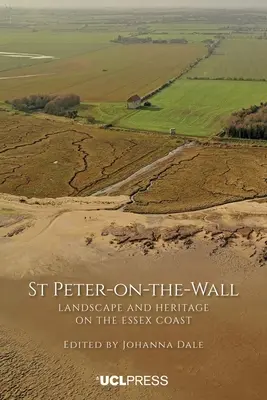 St Peter-On-The-Wall : Paysage et patrimoine sur la côte de l'Essex - St Peter-On-The-Wall: Landscape and heritage on the Essex coast