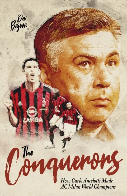 Les conquérants : Comment Carlo Ancelotti a fait de l'AC Milan un champion du monde - The Conquerors: How Carlo Ancelotti Made AC Milan World Champions