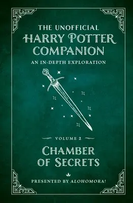 The Unofficial Harry Potter Companion Volume 2 : Chamber of Secrets : Une exploration approfondie - The Unofficial Harry Potter Companion Volume 2: Chamber of Secrets: An In-Depth Exploration