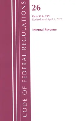 Code des réglementations fédérales, titre 26 Internal Revenue 50-299, 2022 (Office of the Federal Register (U S )) - Code of Federal Regulations, Title 26 Internal Revenue 50-299, 2022 (Office of the Federal Register (U S ))