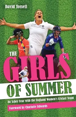 Les filles de l'été - Une année de cendres avec l'équipe féminine de cricket d'Angleterre - Girls of Summer - An Ashes Year with the England Women's Cricket Team