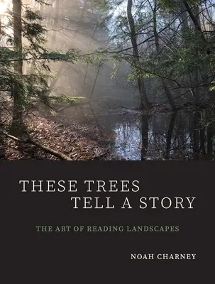 Ces arbres racontent une histoire : L'art de lire les paysages - These Trees Tell a Story: The Art of Reading Landscapes