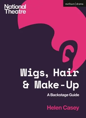 Perruques, cheveux et maquillage : Guide des coulisses - Wigs, Hair and Make-Up: A Backstage Guide
