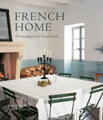 Maison française : Décorer à la française - French Home: Decorating in the French Style