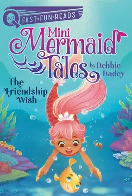 Le souhait d'amitié : Mini Mermaid Tales 1 - The Friendship Wish: Mini Mermaid Tales 1