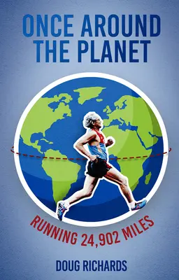 Une fois autour de la planète : Courir 24 902 miles - Once Around the Planet: Running 24,902 Miles