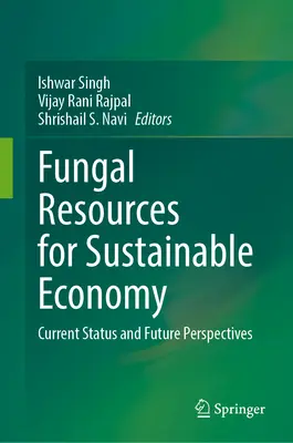 Ressources fongiques pour une économie durable : Situation actuelle et perspectives d'avenir - Fungal Resources for Sustainable Economy: Current Status and Future Perspectives