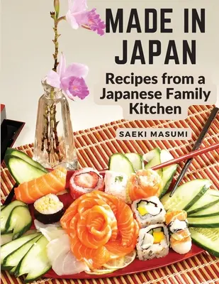 Made in Japan : Recettes d'une cuisine familiale japonaise - Made in Japan: Recipes from a Japanese Family Kitchen