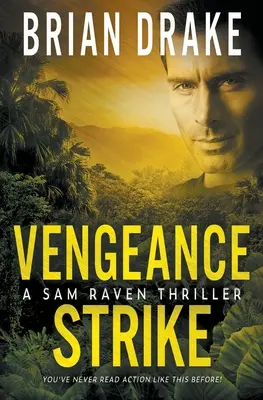 Vengeance Strike : Un thriller de Sam Raven - Vengeance Strike: A Sam Raven Thriller