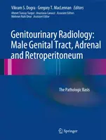 Radiologie génito-urinaire : L'appareil génital masculin, les surrénales et le rétropéritoine : Les bases pathologiques - Genitourinary Radiology: Male Genital Tract, Adrenal and Retroperitoneum: The Pathologic Basis