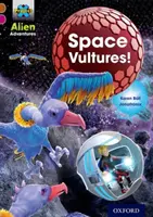 Projet X Alien Adventures : Bande de livres bruns, Oxford niveau 10 : Les vautours de l'espace - Project X Alien Adventures: Brown Book Band, Oxford Level 10: Space Vultures