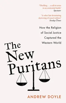 Les nouveaux puritains : comment la religion de la justice sociale s'est emparée du monde occidental - The New Puritans: How the Religion of Social Justice Captured the Western World