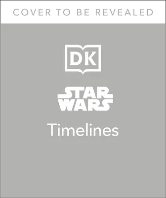 Les lignes du temps de la Guerre des étoiles - Star Wars Timelines