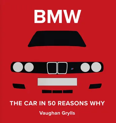 L'esprit de BMW : 50 raisons de les aimer - The Spirit of BMW: 50 Reasons Why We Love Them