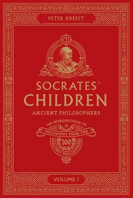 Les enfants de Socrate Volume I : Philosophes antiques - Socrates' Children Volume I: Ancient Philosophers