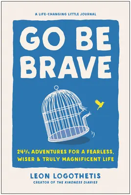 Go Be Brave : 24 3/4 Adventures for a Fearless, Wiser, and Truly Magnificent Life (Soyez courageux : 24 3/4 aventures pour une vie sans peur, plus sage et vraiment magnifique) - Go Be Brave: 24 3/4 Adventures for a Fearless, Wiser, and Truly Magnificent Life