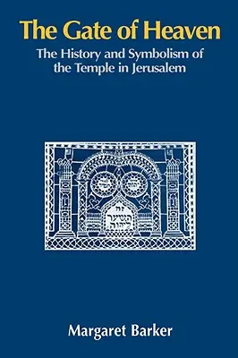 La Porte du Ciel : L'histoire et le symbolisme du Temple de Jérusalem - The Gate of Heaven: The History and Symbolism of the Temple in Jerusalem