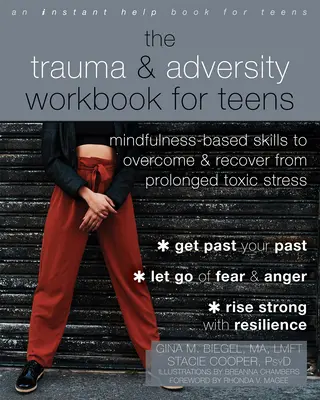 The Trauma and Adversity Workbook for Teens : Des compétences basées sur la pleine conscience pour surmonter et se remettre d'un stress toxique prolongé - The Trauma and Adversity Workbook for Teens: Mindfulness-Based Skills to Overcome and Recover from Prolonged Toxic Stress