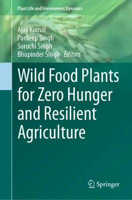 Plantes alimentaires sauvages pour la faim zéro et l'agriculture résiliente - Wild Food Plants for Zero Hunger and Resilient Agriculture