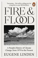 Fire and Flood - A People's History of Climate Change, from 1979 to the Present (Feu et inondation - Une histoire populaire du changement climatique, de 1979 à aujourd'hui) - Fire and Flood - A People's History of Climate Change, from 1979 to the Present